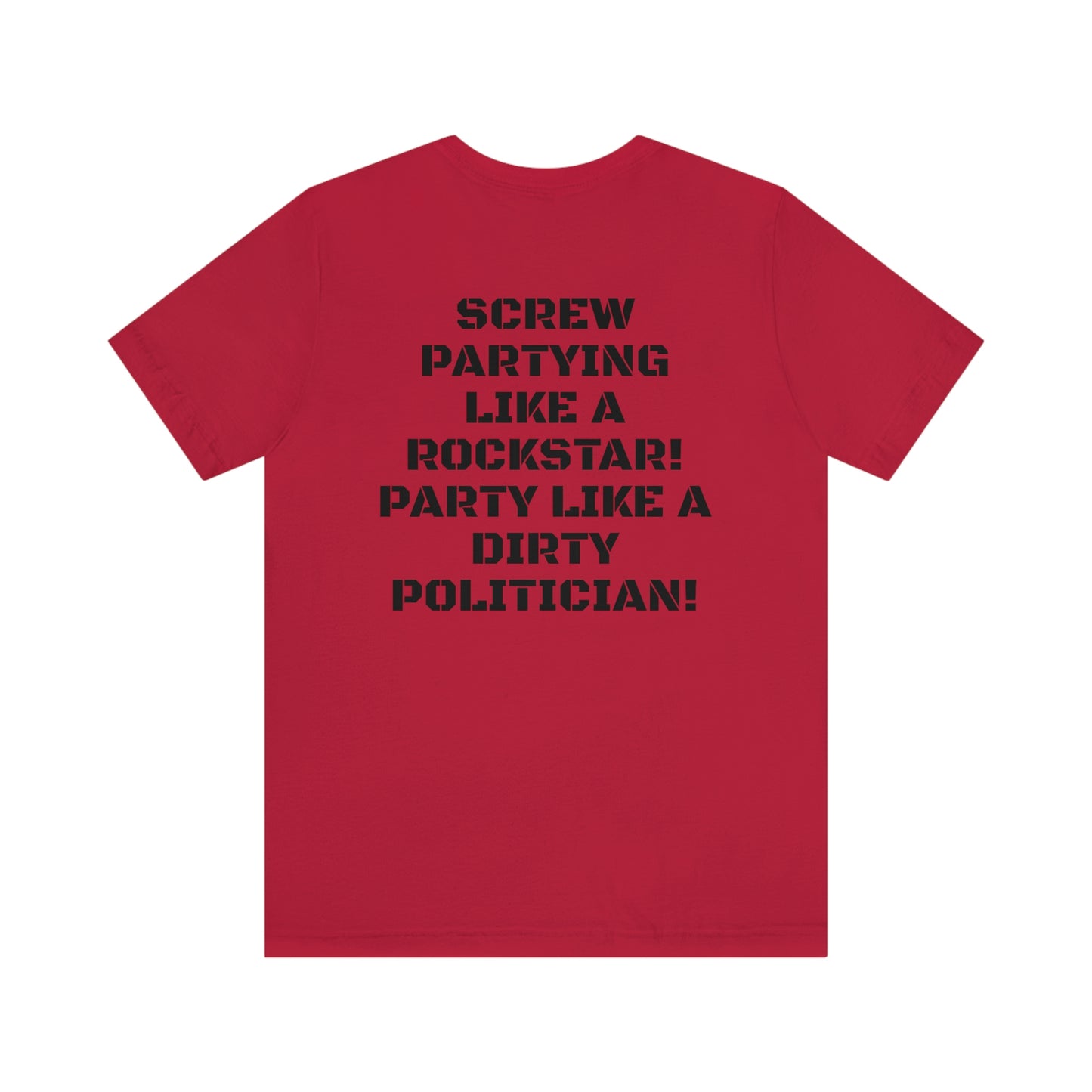 PARTY LIKE A DIRTY POLITICIAN Unisex Jersey Short Sleeve Tee