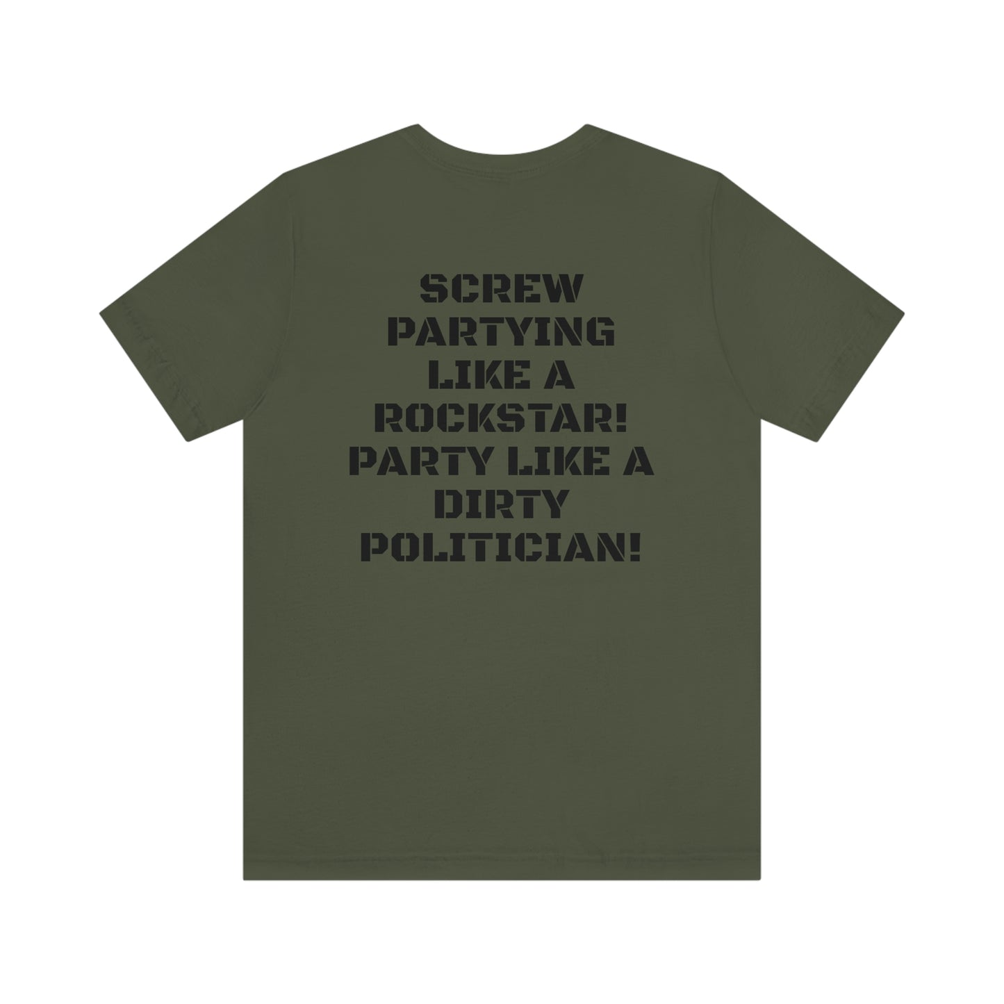 PARTY LIKE A DIRTY POLITICIAN Unisex Jersey Short Sleeve Tee