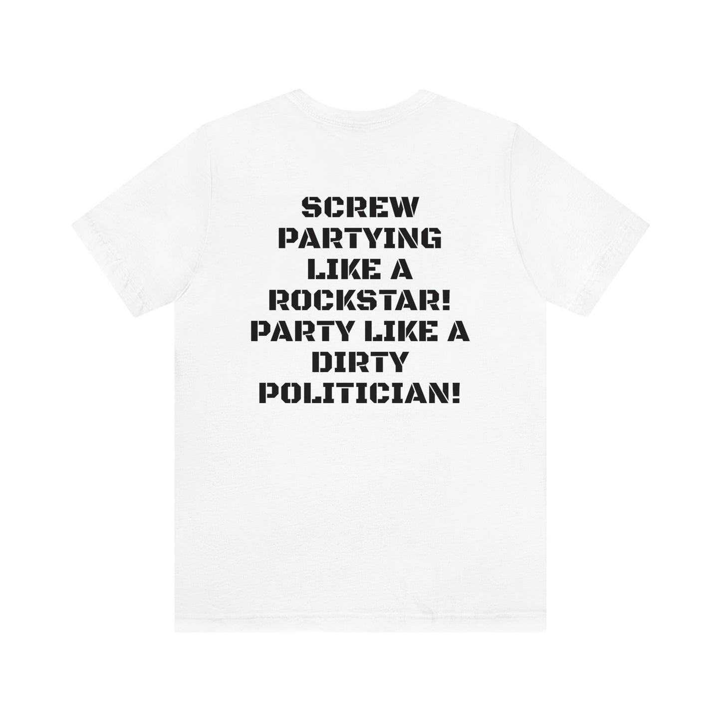 PARTY LIKE A DIRTY POLITICIAN Unisex Jersey Short Sleeve Tee