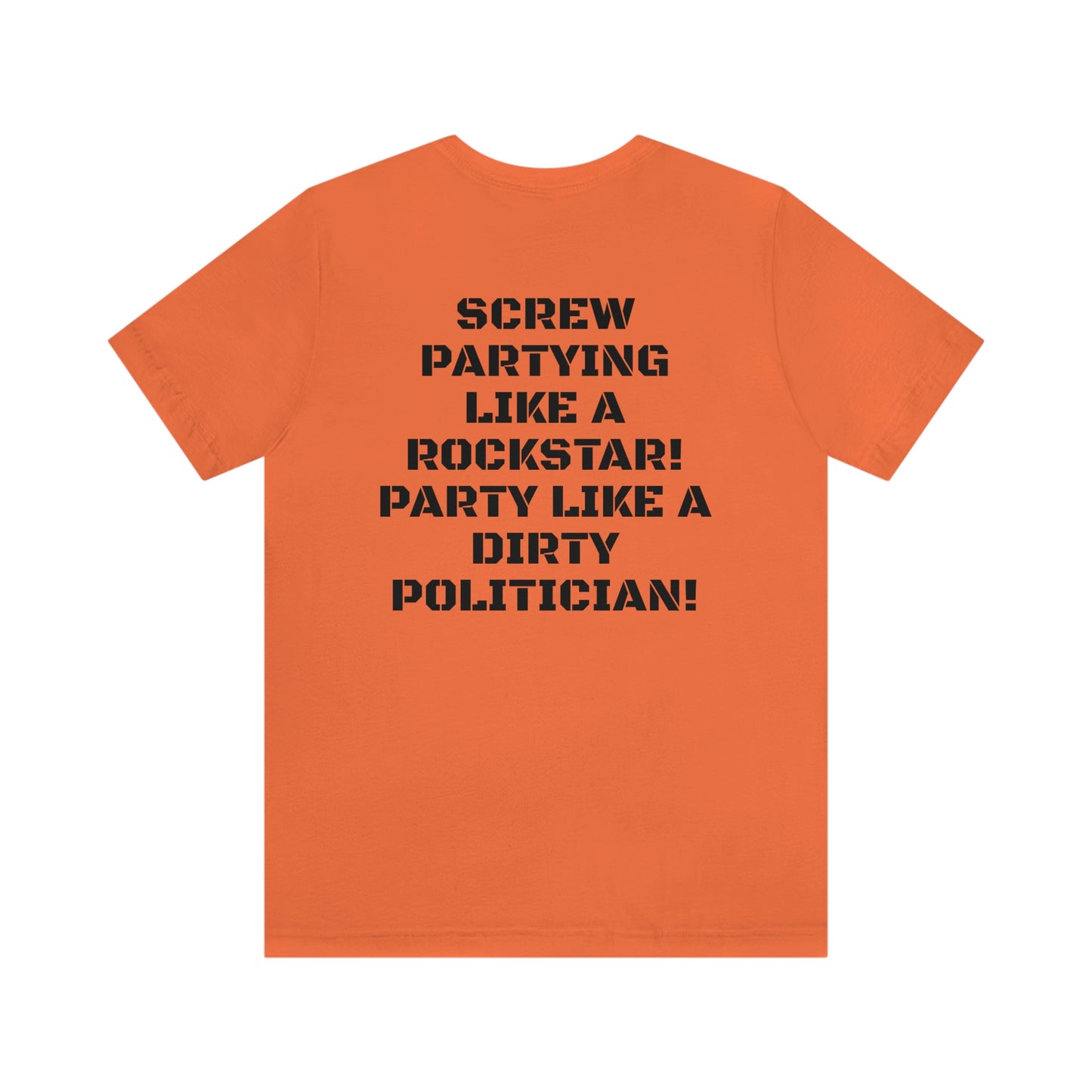 PARTY LIKE A DIRTY POLITICIAN Unisex Jersey Short Sleeve Tee