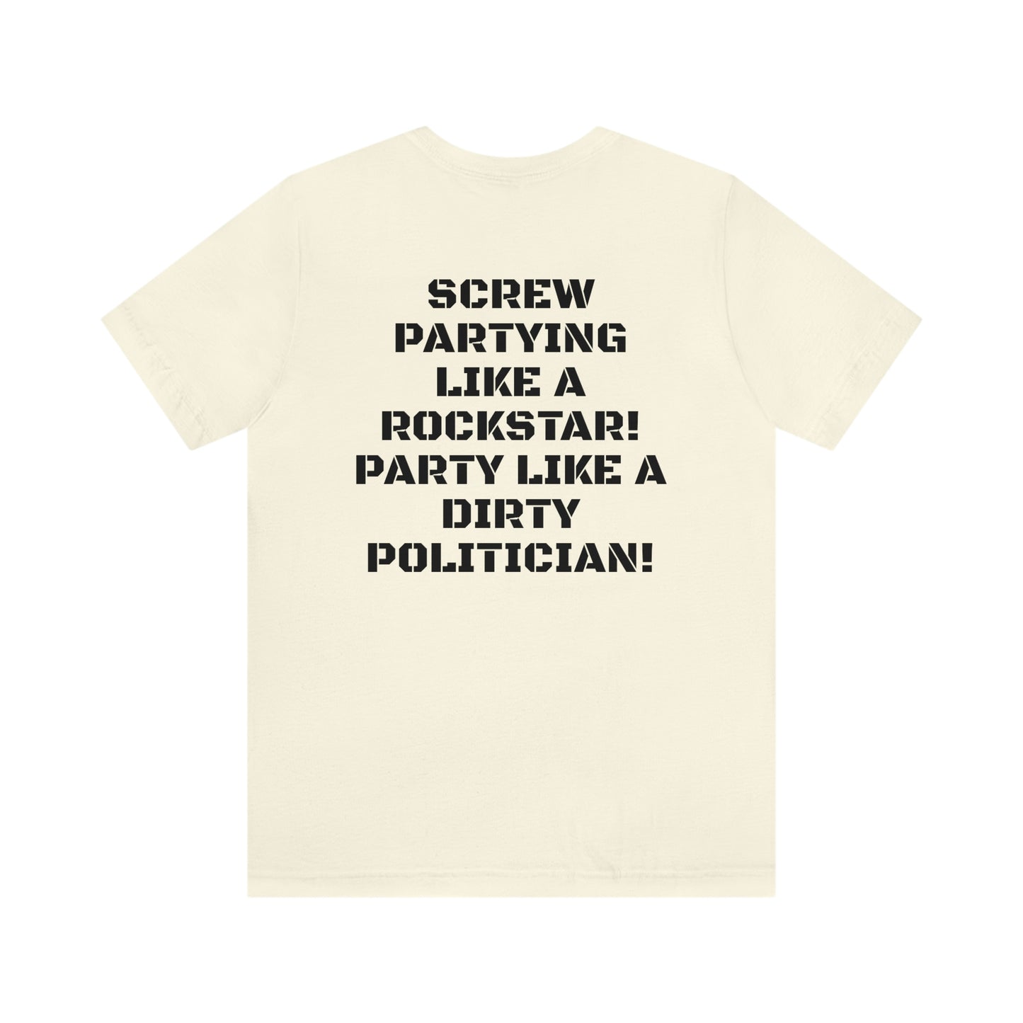 PARTY LIKE A DIRTY POLITICIAN Unisex Jersey Short Sleeve Tee