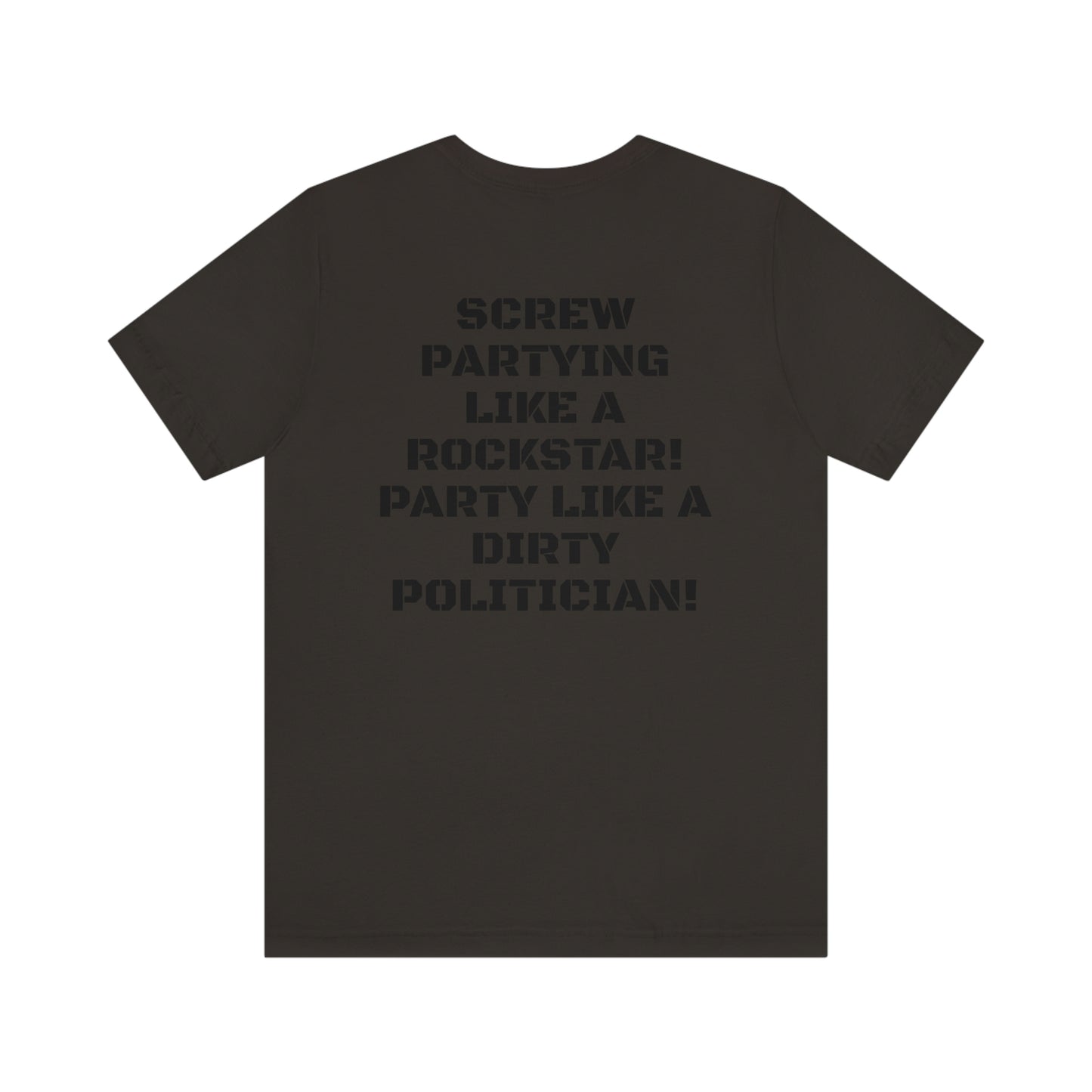 PARTY LIKE A DIRTY POLITICIAN Unisex Jersey Short Sleeve Tee