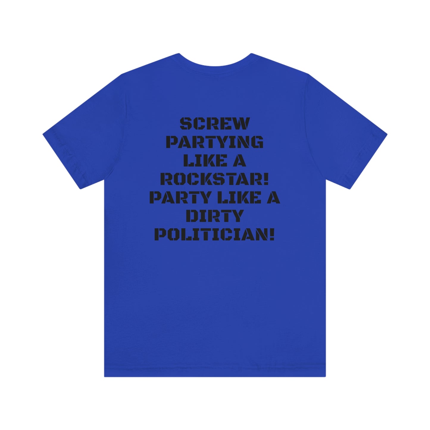 PARTY LIKE A DIRTY POLITICIAN Unisex Jersey Short Sleeve Tee